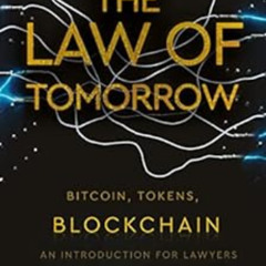 [DOWNLOAD] EPUB 💘 The Law Of Tomorrow: Bitcoin, Tokens, Blockchain - An Introduction