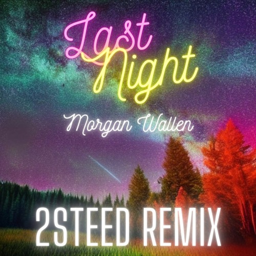 Stream Wallen Last Night (2STEED REMIX) by 2STEED Listen