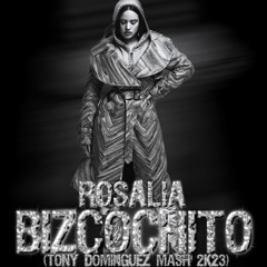 Rosalia - Bizcochito (Tony Dominguez Mash 2K23) FULL VERSION BIO