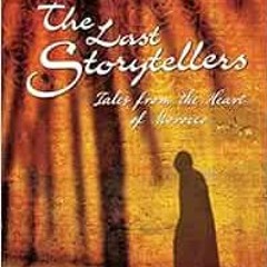 READ KINDLE 📭 The Last Storytellers: Tales from the Heart of Morocco by Richard Hami