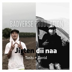 Jigten dii naa- Tashi × David