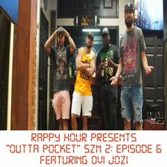Rappy Hour Presents Outta Pocket Season 2: Episode 6 Featuring Ovi Jozi