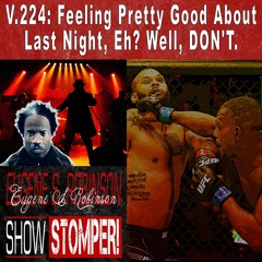 GUEST POD: Feeling Pretty Good Bout Last Night Eh? Well DON'T. The Eugene S. Robinson Show Stomper