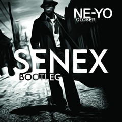 NE - YO - CLOSER [SENEX BOOTLEG] FREE DOWNLOAD...