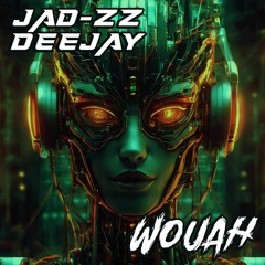 JAD-ZZ DEEJAY - WOUAH