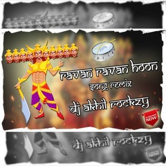 Ravan Ravan Hoon Main Song Remix By Dj Akhil Rockzy.mp3