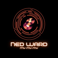 NED WARD - MY MY MY