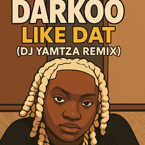 Darkoo - Like Dat(Dj Yamtza Skiza)