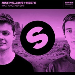 Mike Williams x Mesto - Wait Another Day(Juicemasterz Remix)