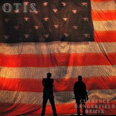OTIS - (Clarence Dangerfield Remix)