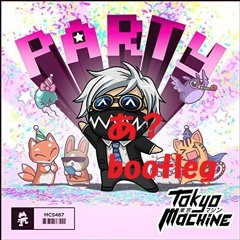 Tokyo Machine - PARTY(あ？ Bootleg)