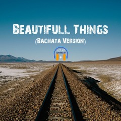 Beautiful Things (Bachata Version)