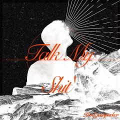 Talk My Shit' [prod. jeanparker]
