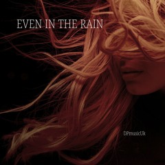 Even In The Rain