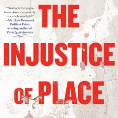 ⚡Audiobook🔥 The Injustice of Place: Uncovering the Legacy of Poverty in America
