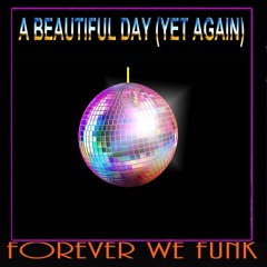 " IT'S A BEAUTIFUL DAY (YET AGAIN) "