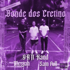 YRN Xand ft. Sam Full & Mesjah - Bonde Dos Cretino (Prod. Erne$t) [CHOPPED BY ERNE$T]