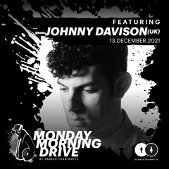 Johnny Davison (UK) - Monday Morning Drive 13 - 12 - 2021