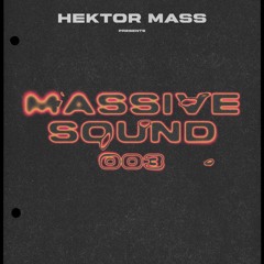 Hektor Mass Presents MASSIVE SOUND 003 (Camelphat, Axwell, Steve Angello, Disclosure, Flume, & more)