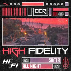 PREMIERE: SHFTR - All Night [HIFI003][FREE DL]