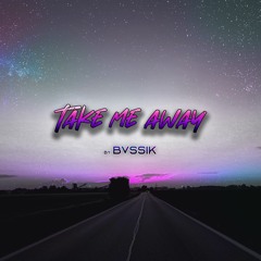 Take Me Away