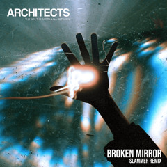Architects - Broken Mirror (Slammer Remix)