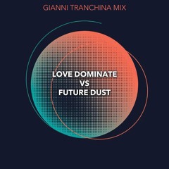 Love Dominate VS Future Dust