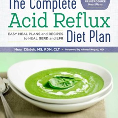 PDF The Complete Acid Reflux Diet Plan: Easy Meal Plans & Recipes to Heal GERD a