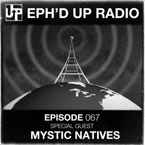 Ephwurd & Mystic Natives - Eph'd Up Radio 067 2020-02-17 Artwork