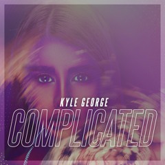 Kyle George - Complicated (OUT NOW)