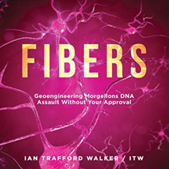 [FREE] EPUB ✅ Fibers: Geoengineering Morgellons DNA Assault Without Your Approval by