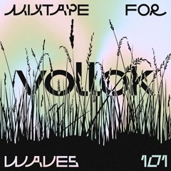 Vollok – Mixtape For W Λ V E S 101