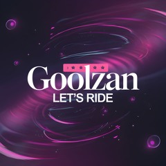Let's Ride - GoolZan