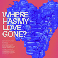 Where Has My Love Gone?