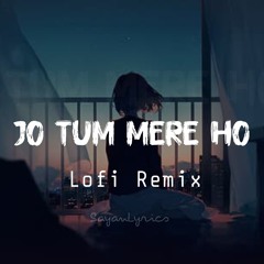 Anuv Jain - Jo tum mere ho | Lofi Remix | Sayan Lyrics
