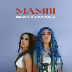 Becky G, Karol G - Mami(David Torrevieja Remix)