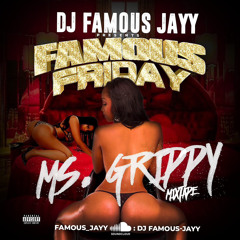 DJ Famous Jayy Presents: Dear, Ms Grippy The  Mixtape  Strictly gyal Chunes