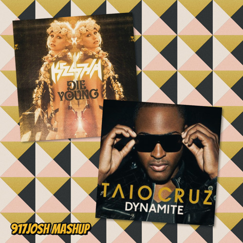 Die Young vs. Dynamite (917Josh Mashup) *Extra 7 Min Due To Copyright*