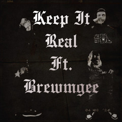 Keep It Real (Ft. BrewmGee)