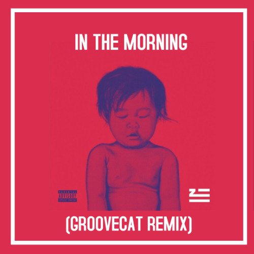 Zhu-In The Morning(Groovecat Remix)