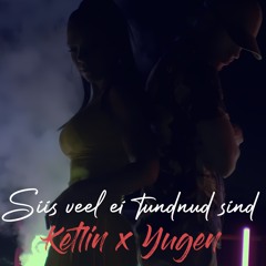 Ketlin x Yugen - Siis Veel Ei Tundnud Sind