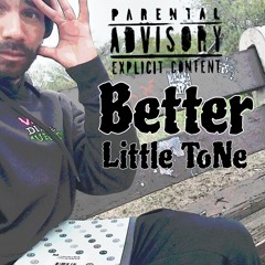 Lil ToNe - Better