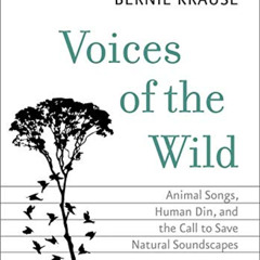 DOWNLOAD EPUB 📥 Voices of the Wild: Animal Songs, Human Din, and the Call to Save Na