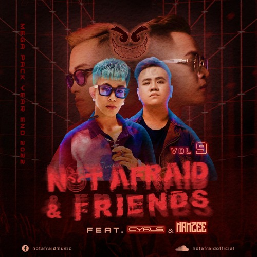 NOT AFRAID & FRIENDS - Mega Pack Year End 2022 Vol.9 - Guest NamZee & Cyrus (PSY , Club .. ) !!!