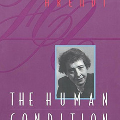 View PDF 📃 The Human Condition, 2nd Edition by  Hannah Arendt &  Margaret Canovan PD