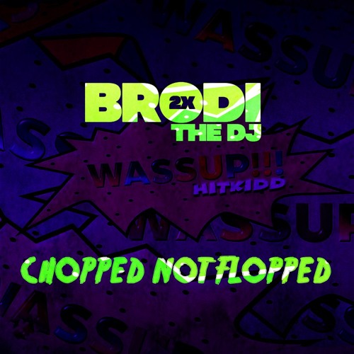 HITKIDD - WASSUP WASSUP WASSUP [CHOPPED NOT FLOPPED]