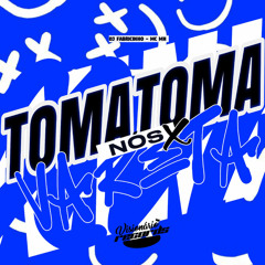 Toma Toma X Nos Vareta