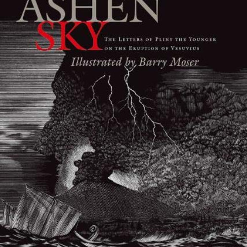 Access EBOOK 📔 Ashen Sky: The Letters of Pliny The Younger on the Eruption of Vesuvi