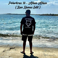 Polarkreis 18 - Allein Allein ( Ben Remus Edit )