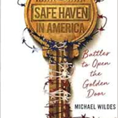 Read EBOOK 💓 Safe Haven in America: Battles to Open the Golden Door by Michael Wilde